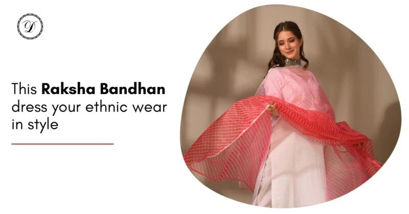 This Raksha Bandhan dress your ethnic wear in style